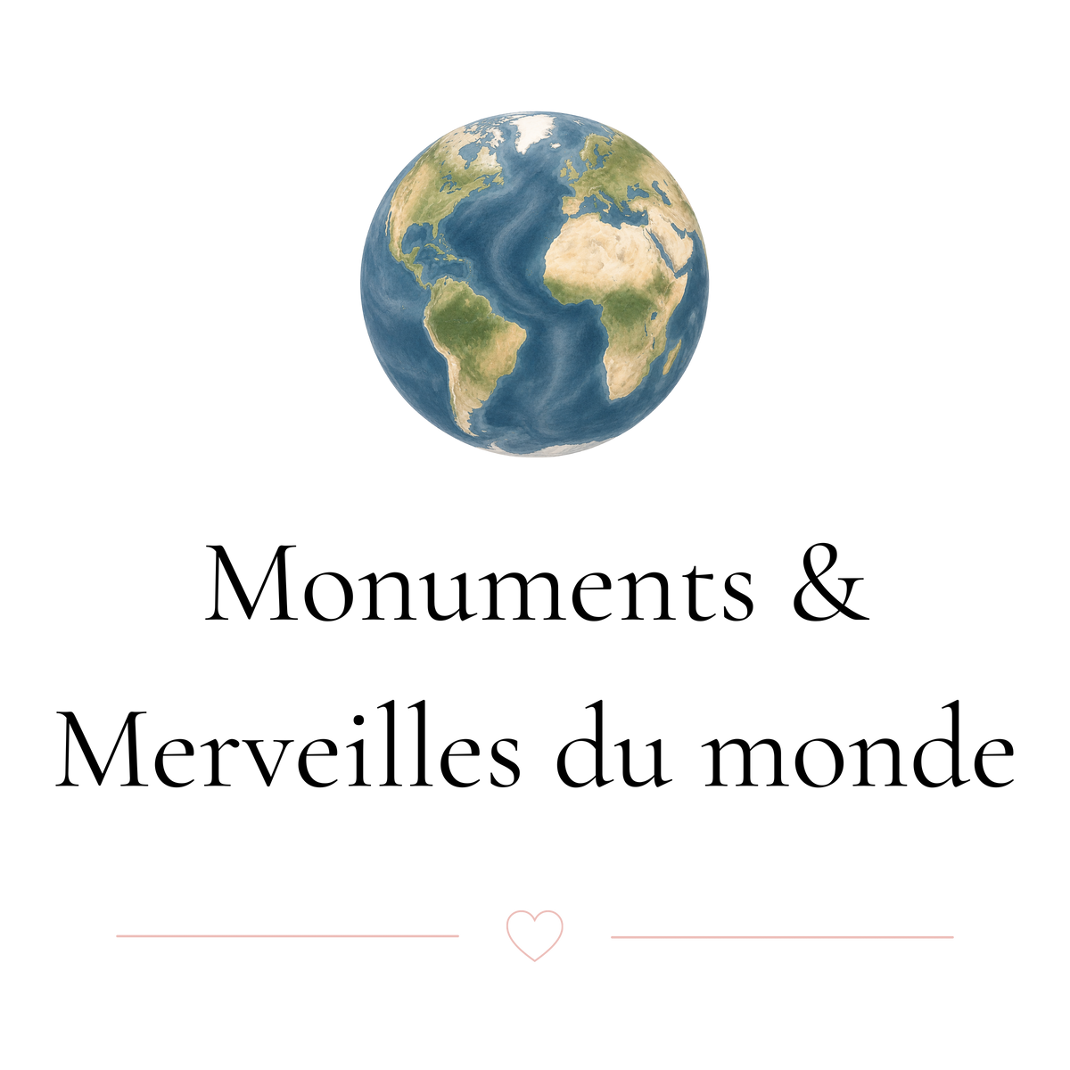 Monuments & Merveilles du monde